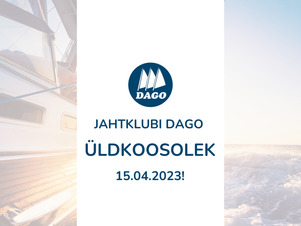 Jahtklubi Dago üldkoosolek toimub 15.04.2023!